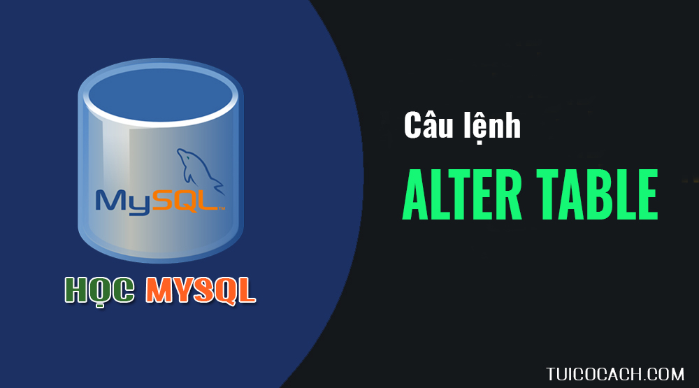 Lệnh ALTER TABLE trong MySQL...Lệnh sửa đổi cấu trúc bảng
