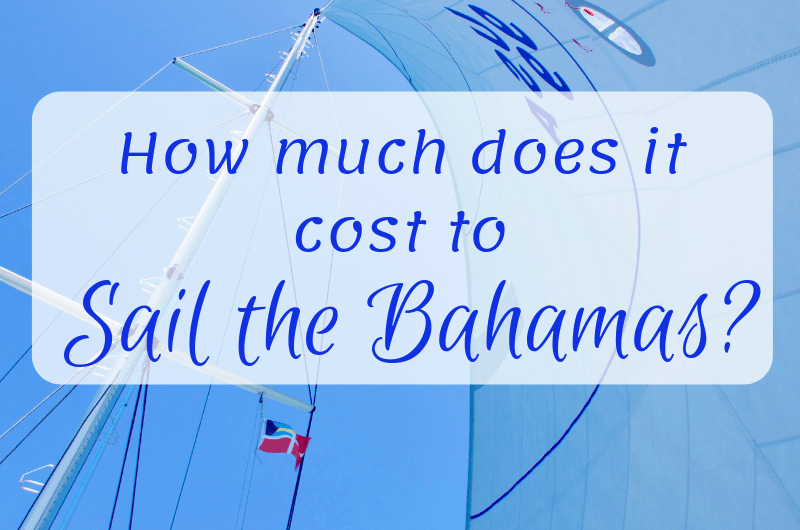 How Much Does it Cost to Sail the Bahamas?? 2019 Tula's Endless Summer