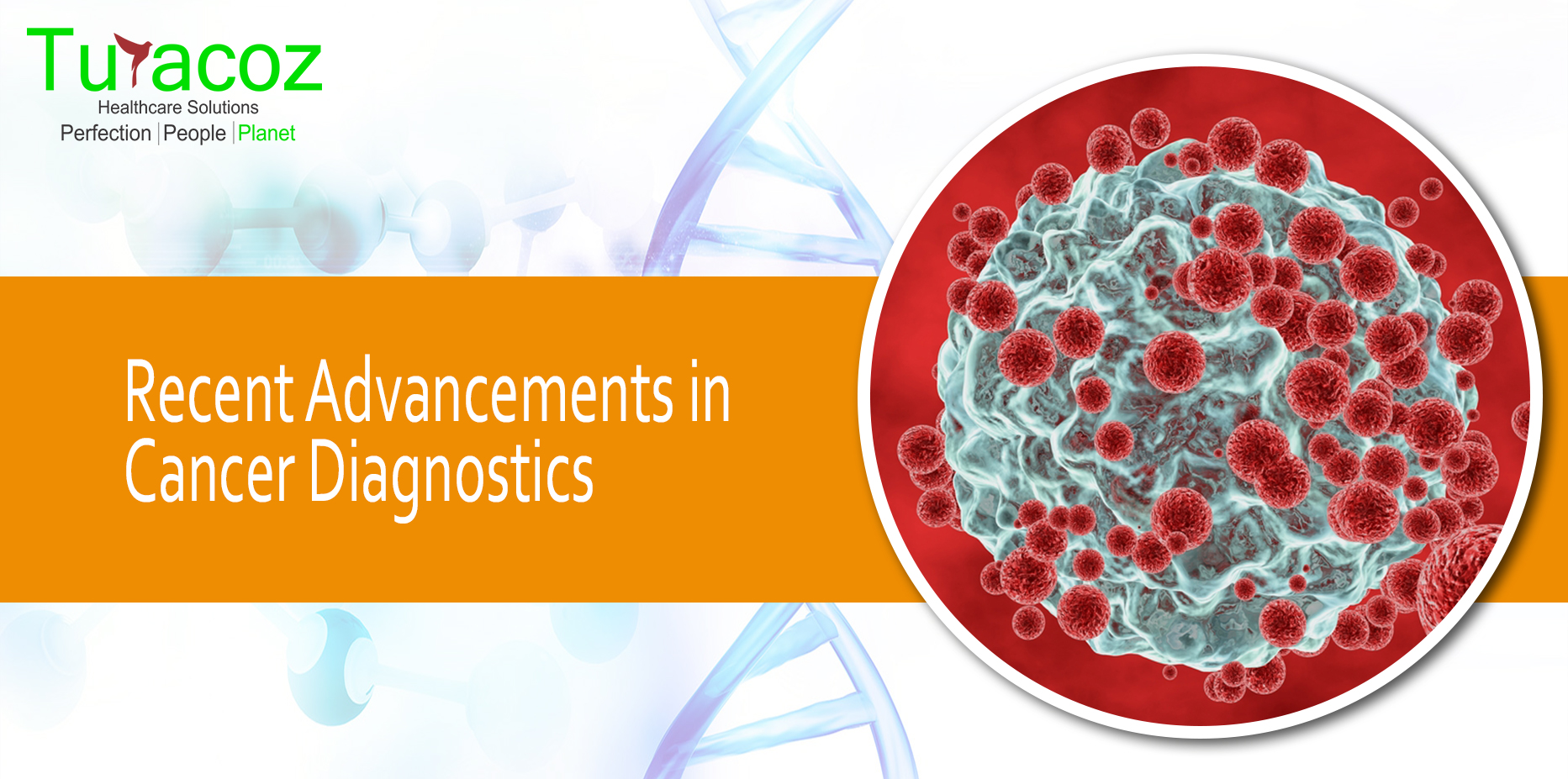 Recent Advancements in Cancer Diagnostics Turacoz Healthcare Solutions