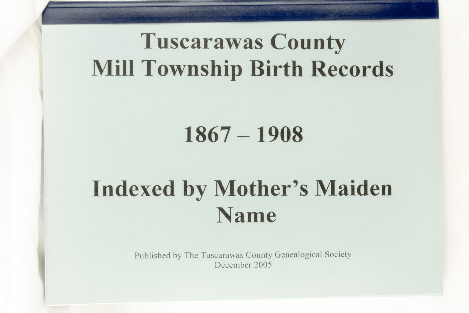 TUSCARAWAS COUNTY PROBATE BIRTH RECORDS Mill Township 18671908