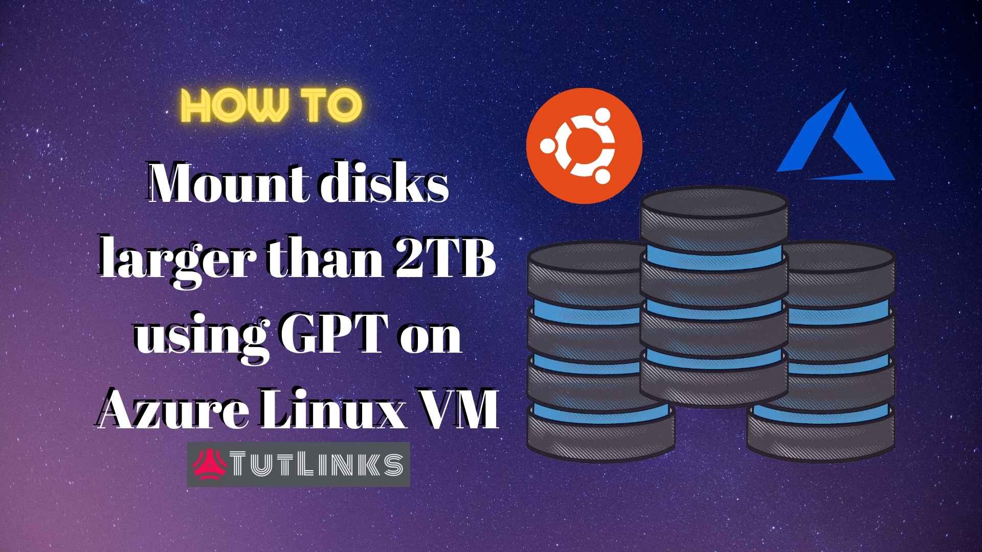 How to Mount disks larger than 2TB using GPT on Azure Linux VM » TutLinks