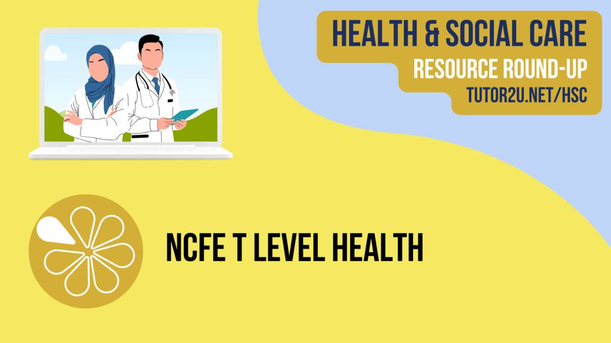 New for NCFE T Level Health Blog Health & Social Care tutor2u