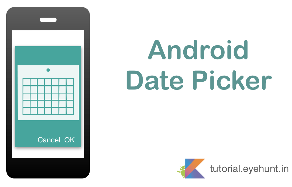 Android Date Picker Dialog Example in Kotlin [Easy] Eyehunt