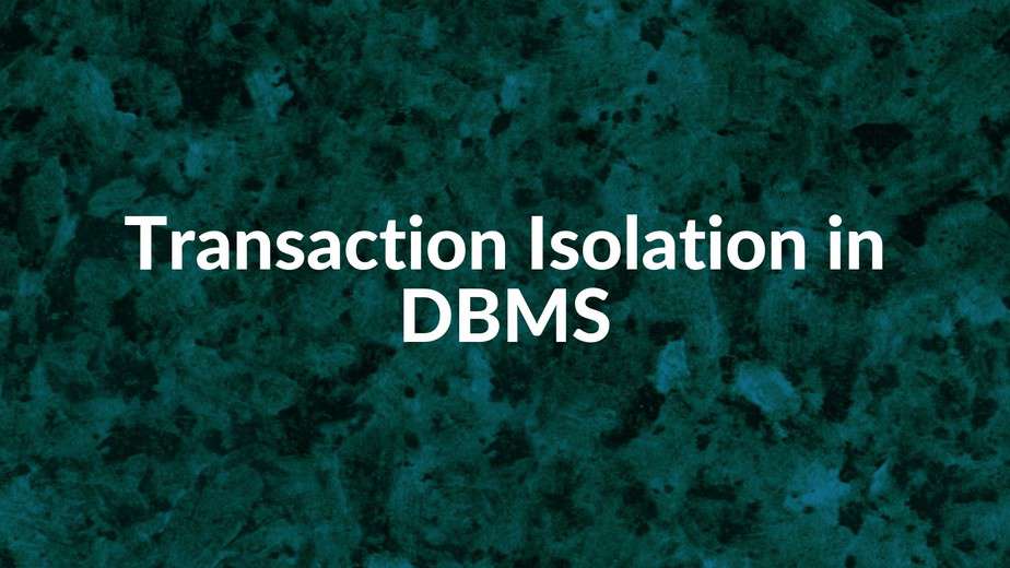Transaction Isolation in DBMS Transaction Isolation in SQL