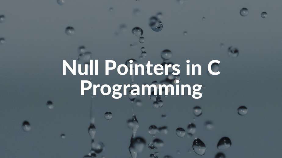 Null Pointers in C Programming