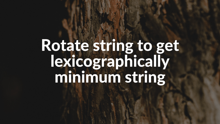 Rotate string to get lexicographically minimum string