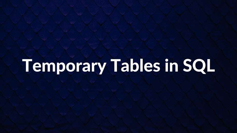 Temporary Tables in SQL