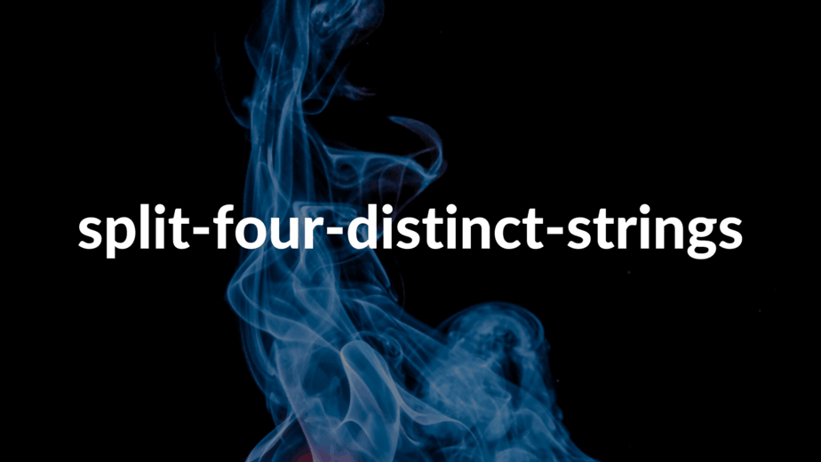 Can be split into four distinct strings