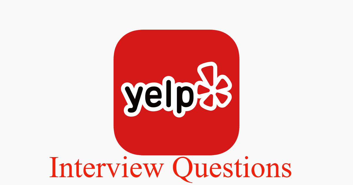Yelp Interview Questions