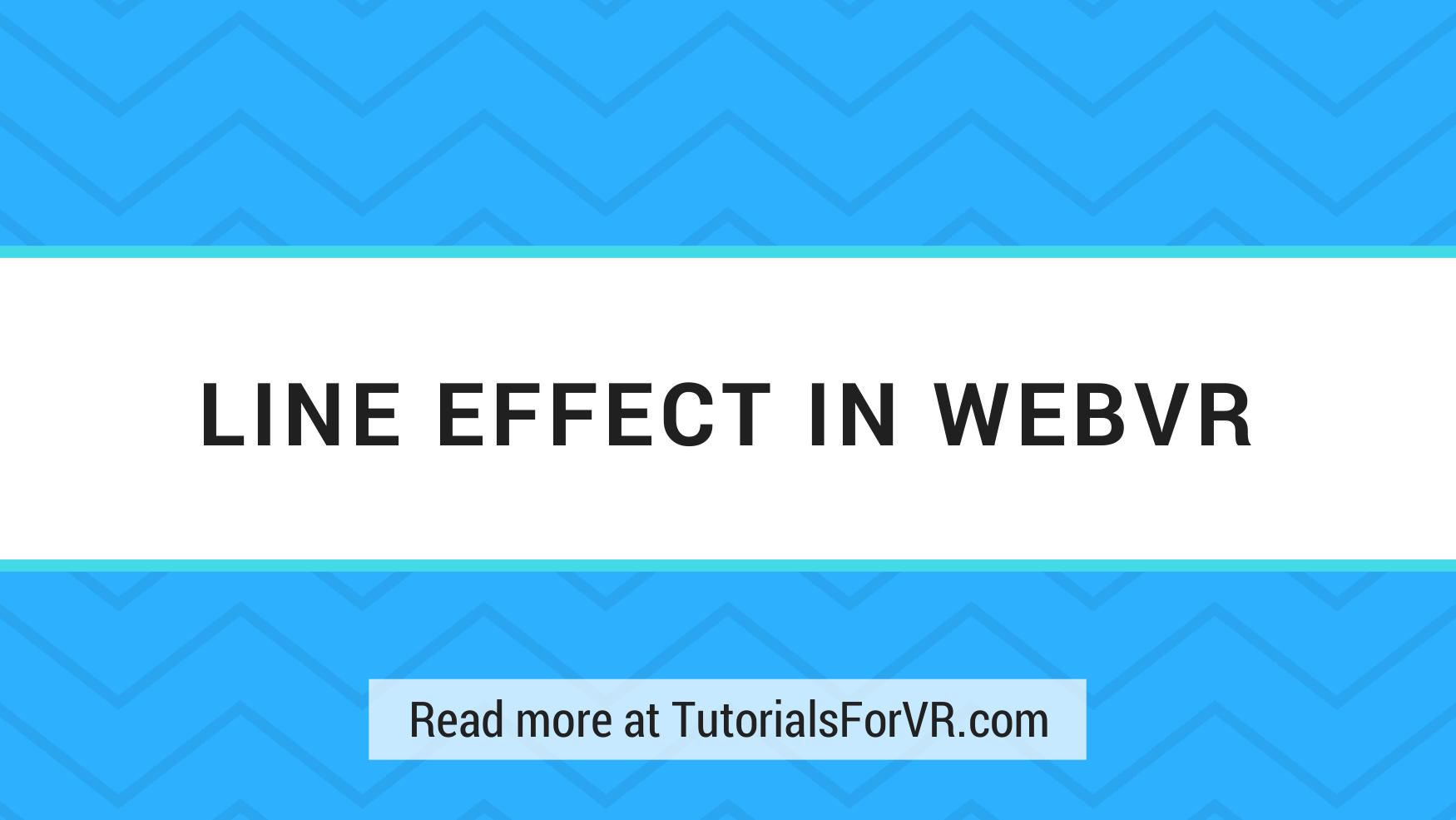 Line effect in WebVR tutorial TutorialsForVR