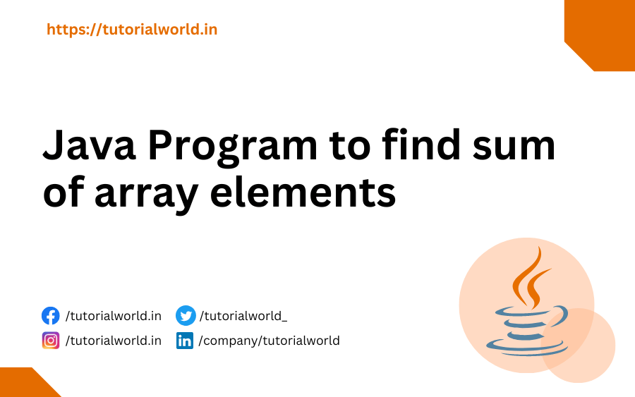 Java Program to find sum of array elements Tutorial World
