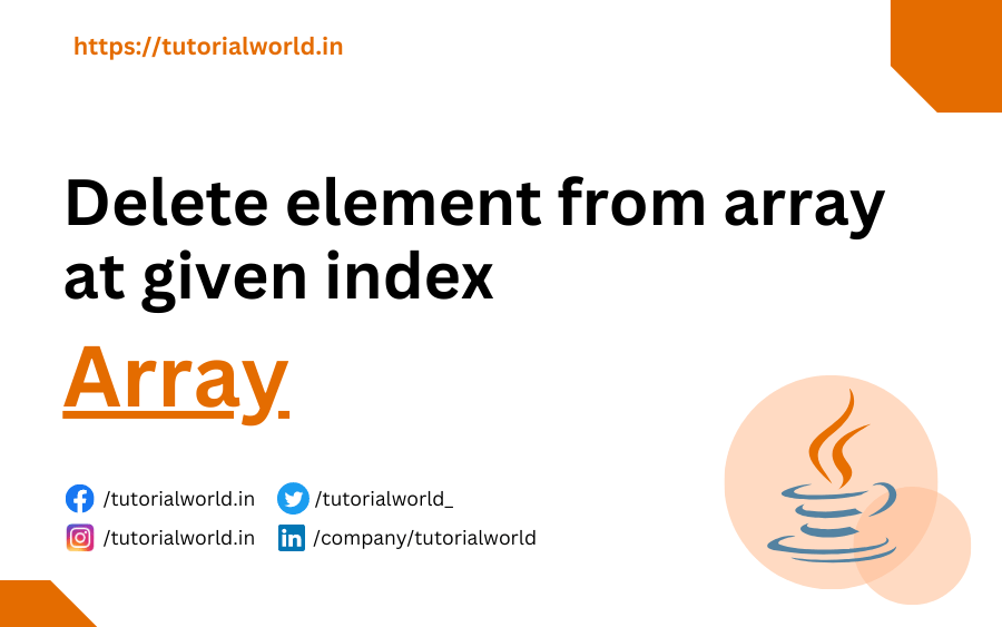 Java Program to delete element from array at given index Tutorial World