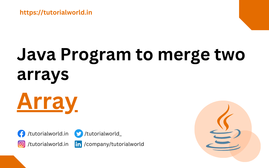 Java Program to merge two arrays Tutorial World