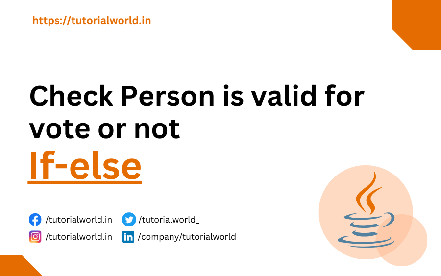 Java Program to check Person is valid for vote or not Tutorial World