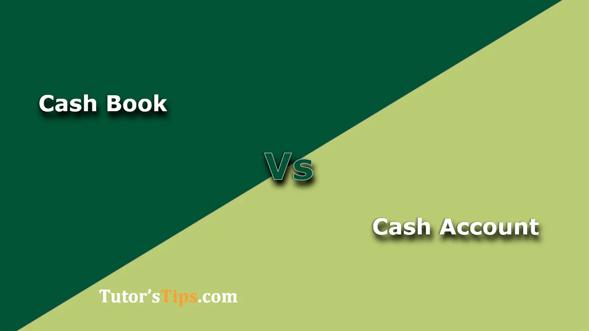 Difference Between Cash Book and Cash Account Tutor's Tips