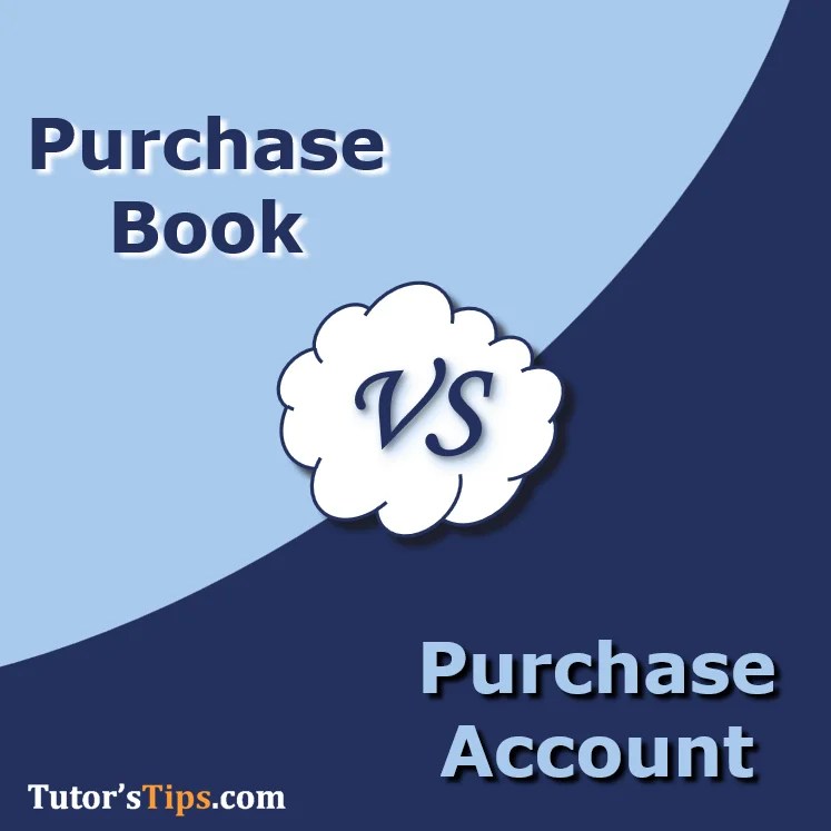 Difference Between Purchase Book and Purchase Account TutorsTips