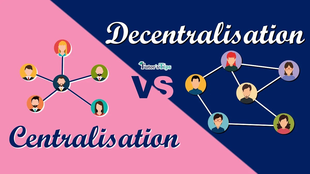 Difference Between Centralization And Decentralization Tutor S Tips