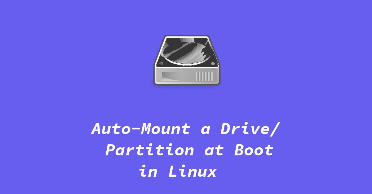 How to AutoMount a Drive at Boot in Linux Tuxinit
