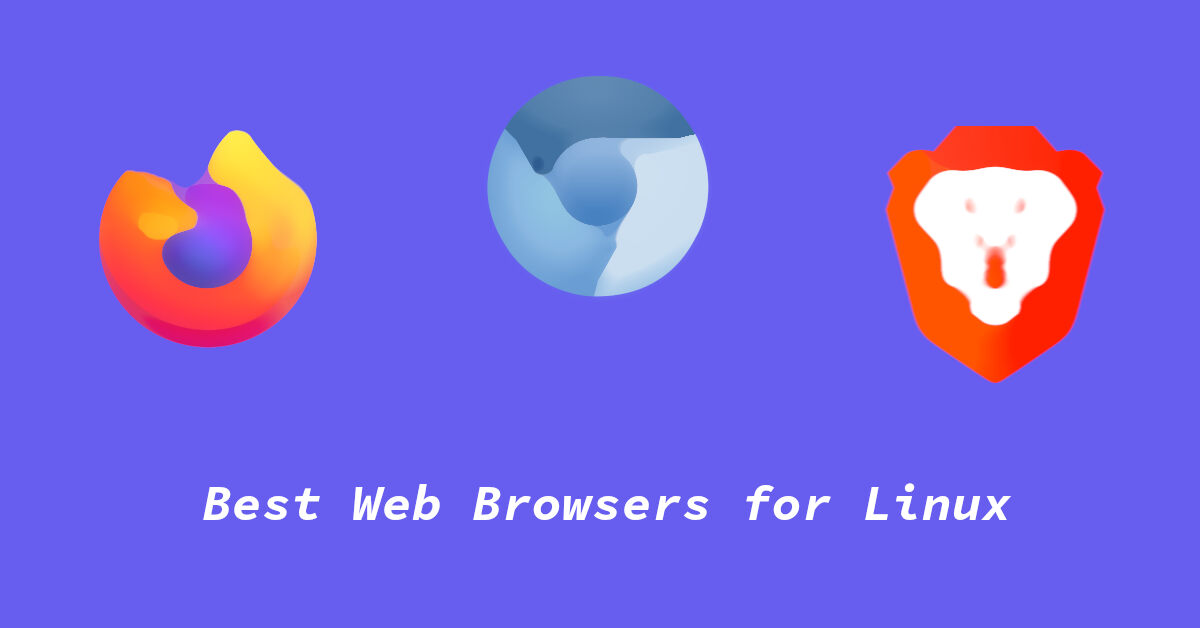 5 Best  Browsers for Linux + Their Ups & Downs (2024) Tuxinit