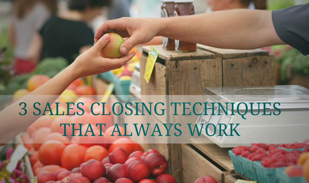 3 Sales Closing Techniques That Always Work TVD