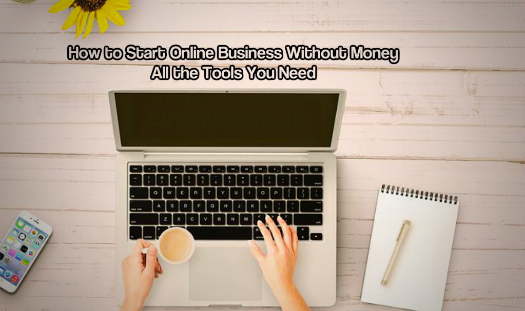 How to Start an Online Business Without Money All the Tools You Need Life Race