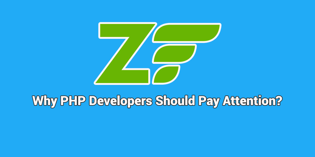 Zend Framework Why PHP Developers Should Pay Attention