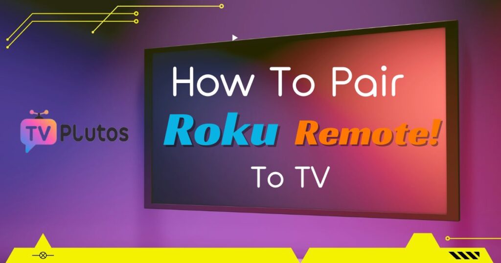 How To Pair Roku Remote To Tv