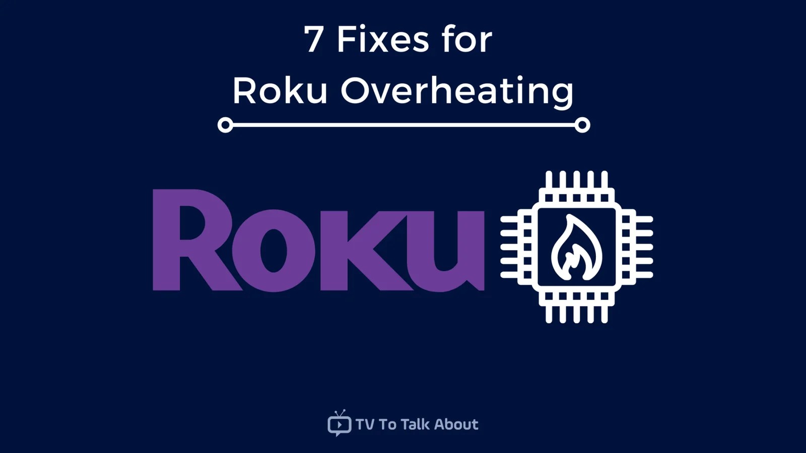 7 Fixes for Roku Overheating Problem TV To Talk About