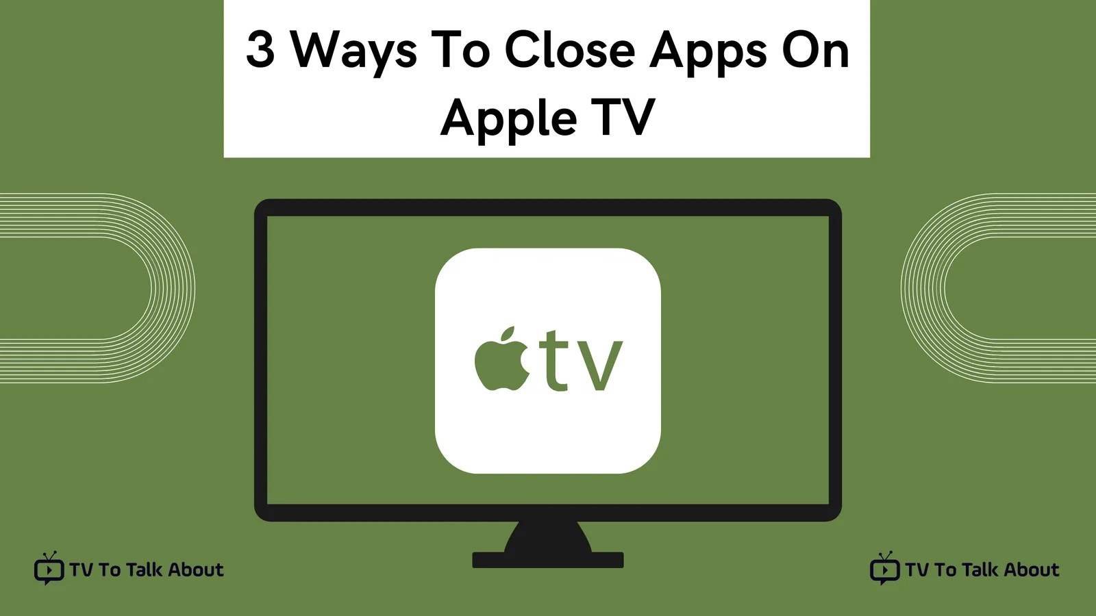 3 Ways To Close Apps On Apple TV TV To Talk About