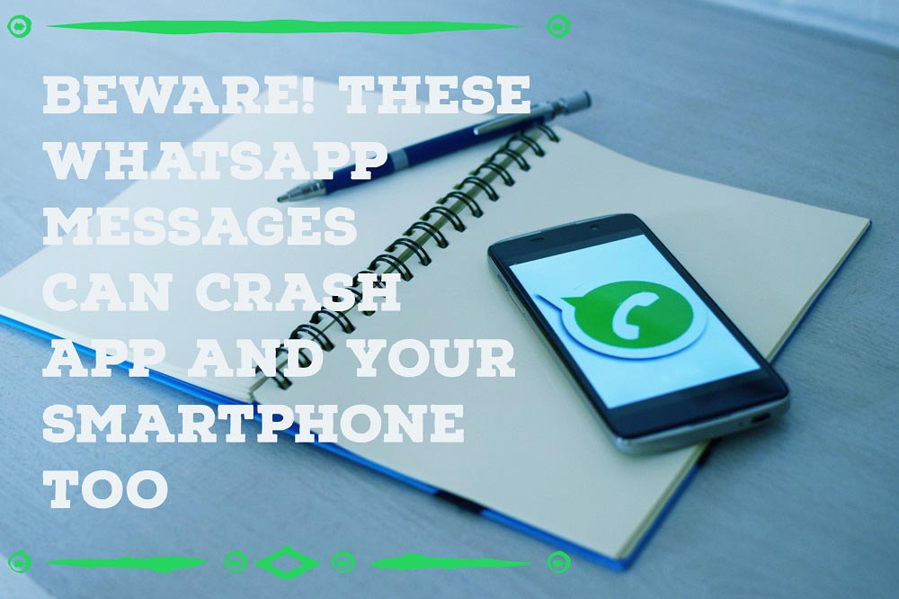 These WhatsApp messages can crash App And Your Smartphone Too
