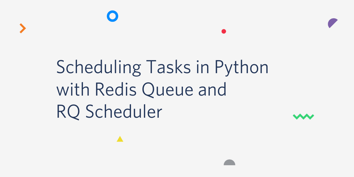 Scheduling Tasks in Python with Redis Queue and RQ Scheduler