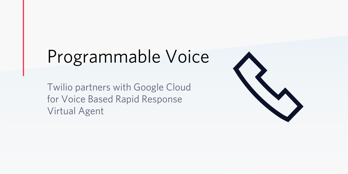 Twilio partners with Google Cloud for Voice Based Rapid Response