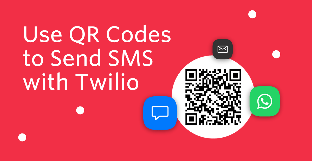 Create SMS QR Codes with Twilio