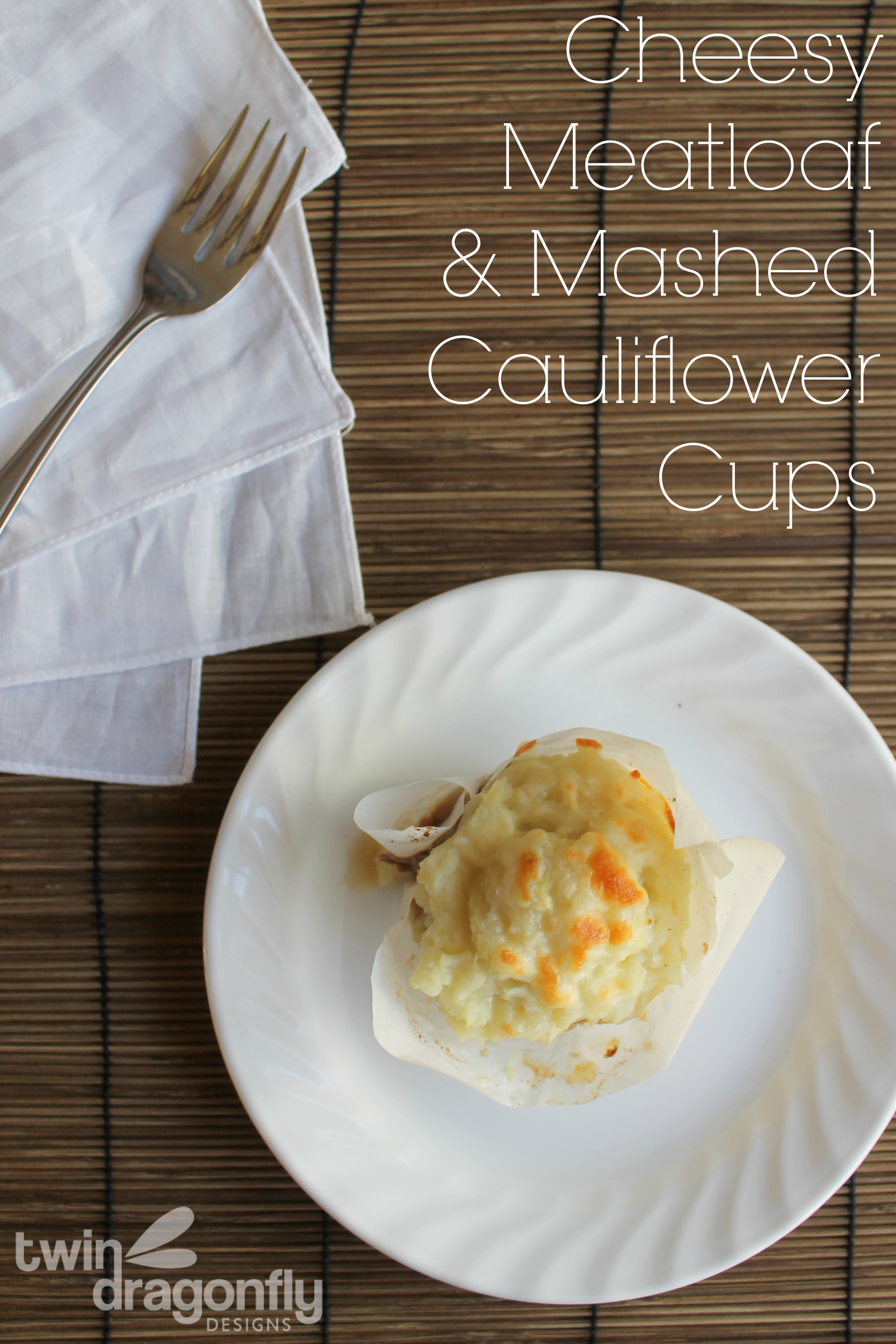 Cheesy Meatloaf and Mashed Cauliflower Cups Recipe » Homemade Heather