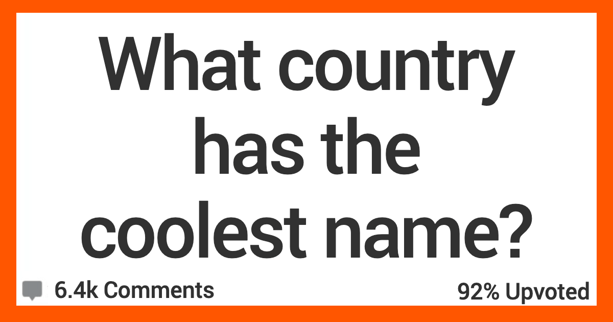 What Country Has the Coolest Name? Here’s What People Had to Say
