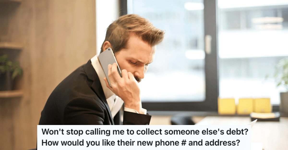 Debt Collectors Wouldn’t Stop Calling For The Wrong Person, So He