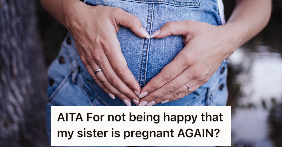 Her Sister Announced She’s Having Yet Another Baby, But She Told Her