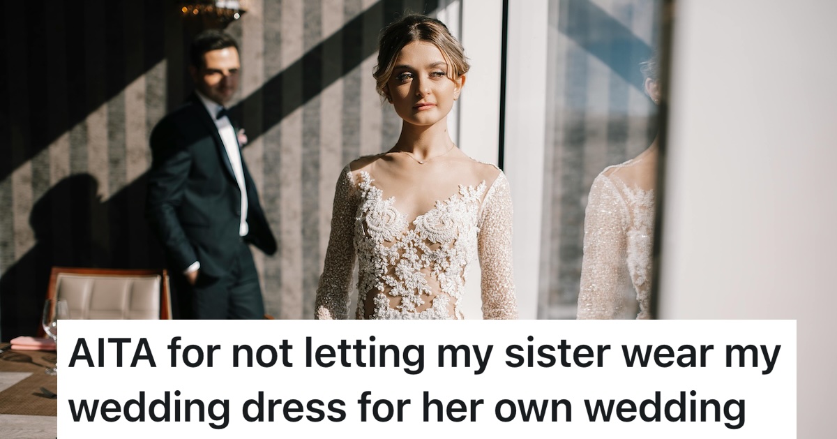 Bride Buys The Dress Of Her Dreams, And She Doesn’t Want To Loan It To