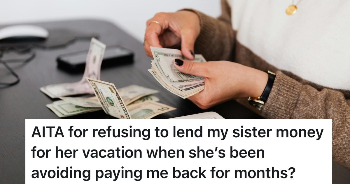 Sister Borrowed 1,000 Months Ago And Hasn’t Paid A Cent Back, So She(01)