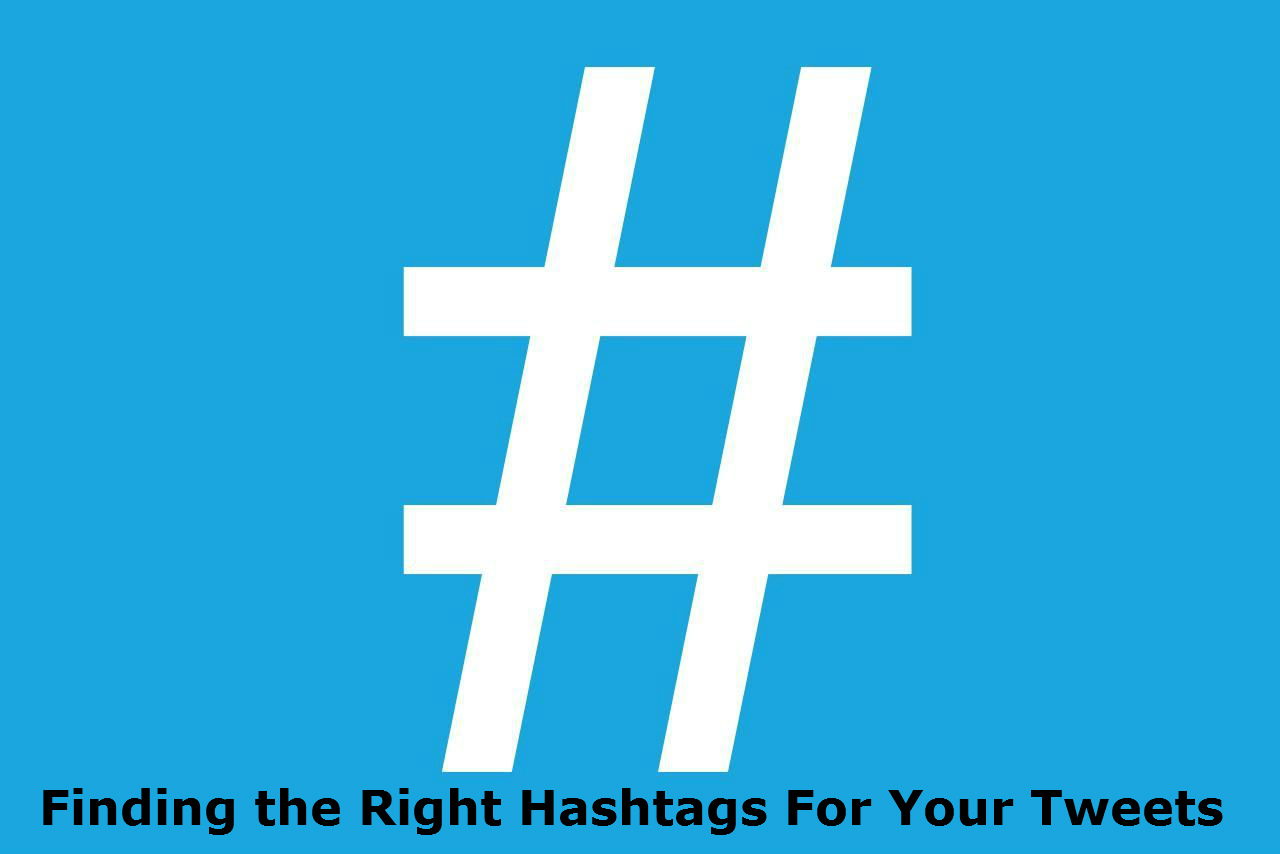 Finding the Right Hashtags For Your Tweets Twit IQ