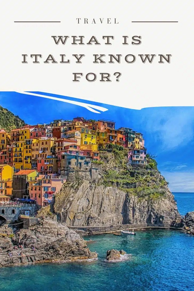 What Is Italy Known For? 50 Fascinating Things That Make Italy Famous