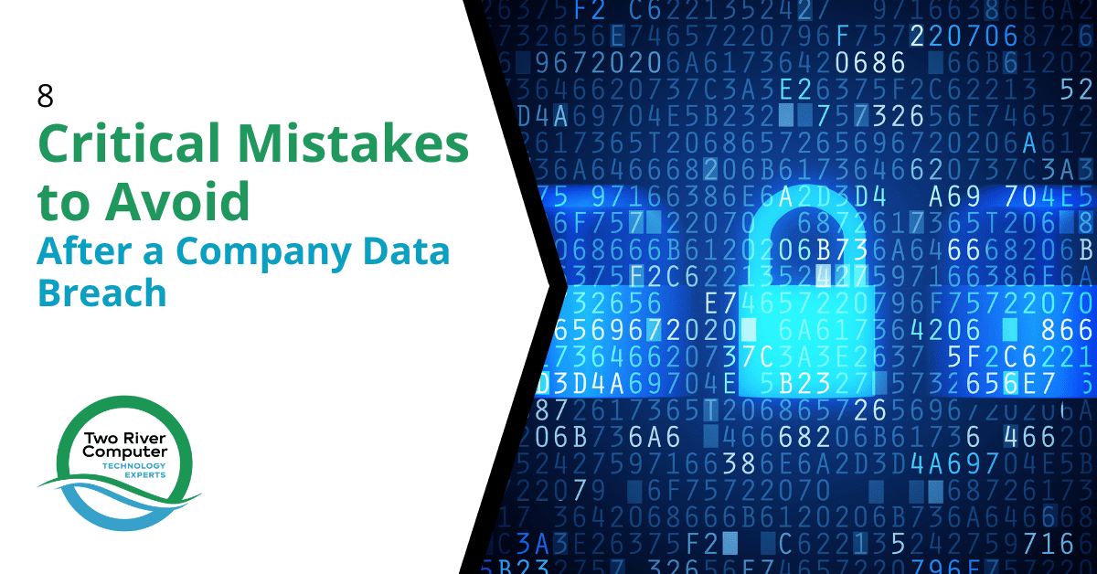 8 Critical Mistakes to Avoid After a Company Data Breach Two River(04)