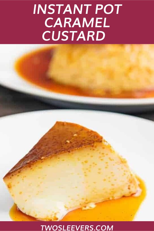 Caramel Custard Creme Caramel Instant Pot Recipe TwoSleevers