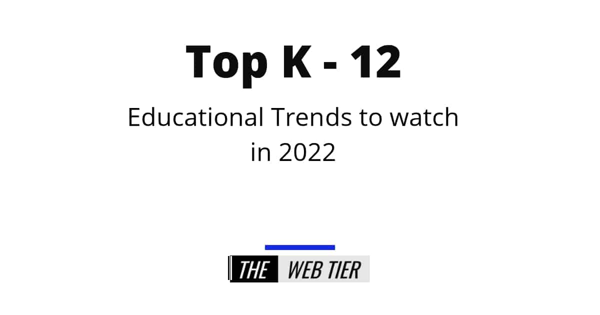 Top K12 Educational Technology Trends to watch in 2022