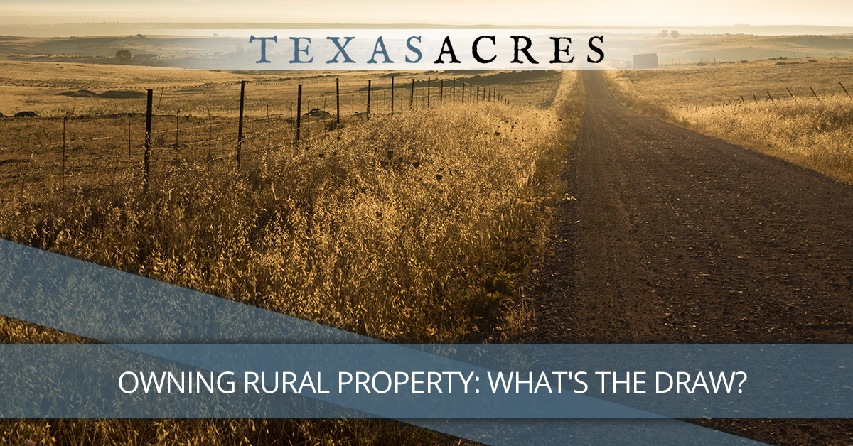 Owning Rural Property What's the Draw? Texas Acres