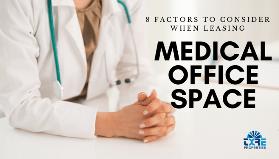 8 Factors to Consider When Leasing Medical Office Space TXRE Properties