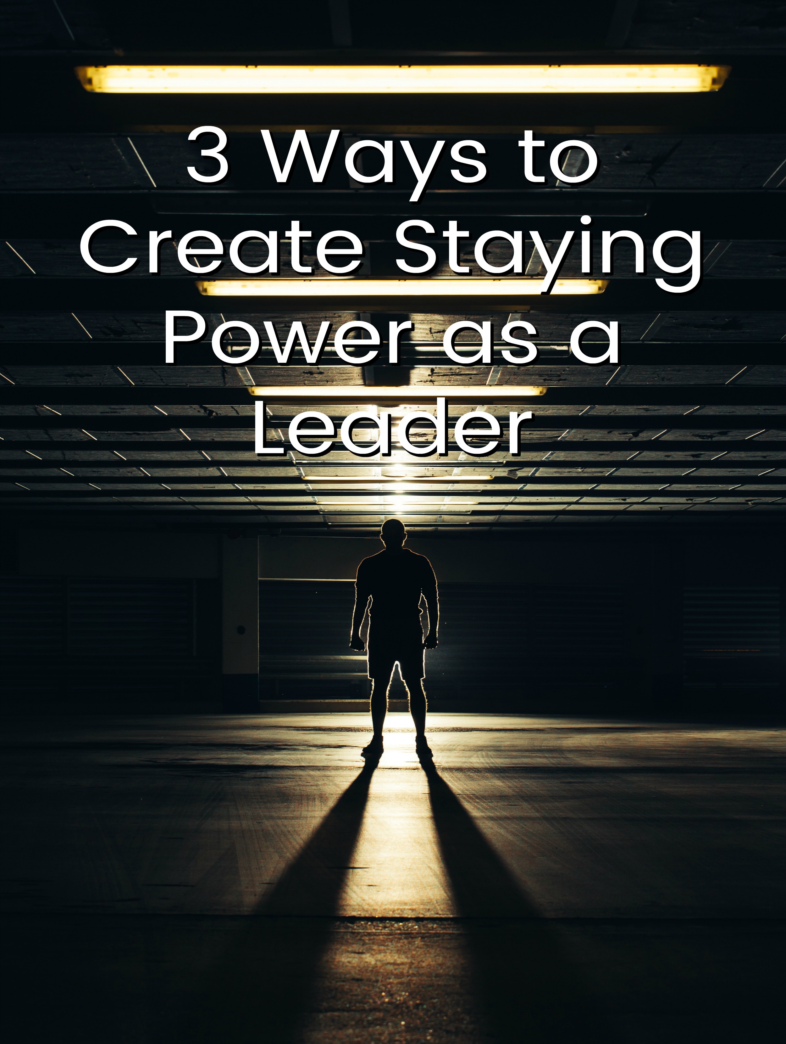 3 Ways to Create Staying Power as a Leader Ty