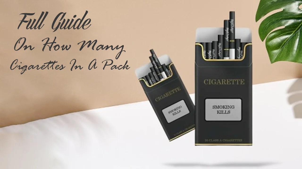 Full Guide On How Many Cigarettes In A Pack Tycoon Packaging