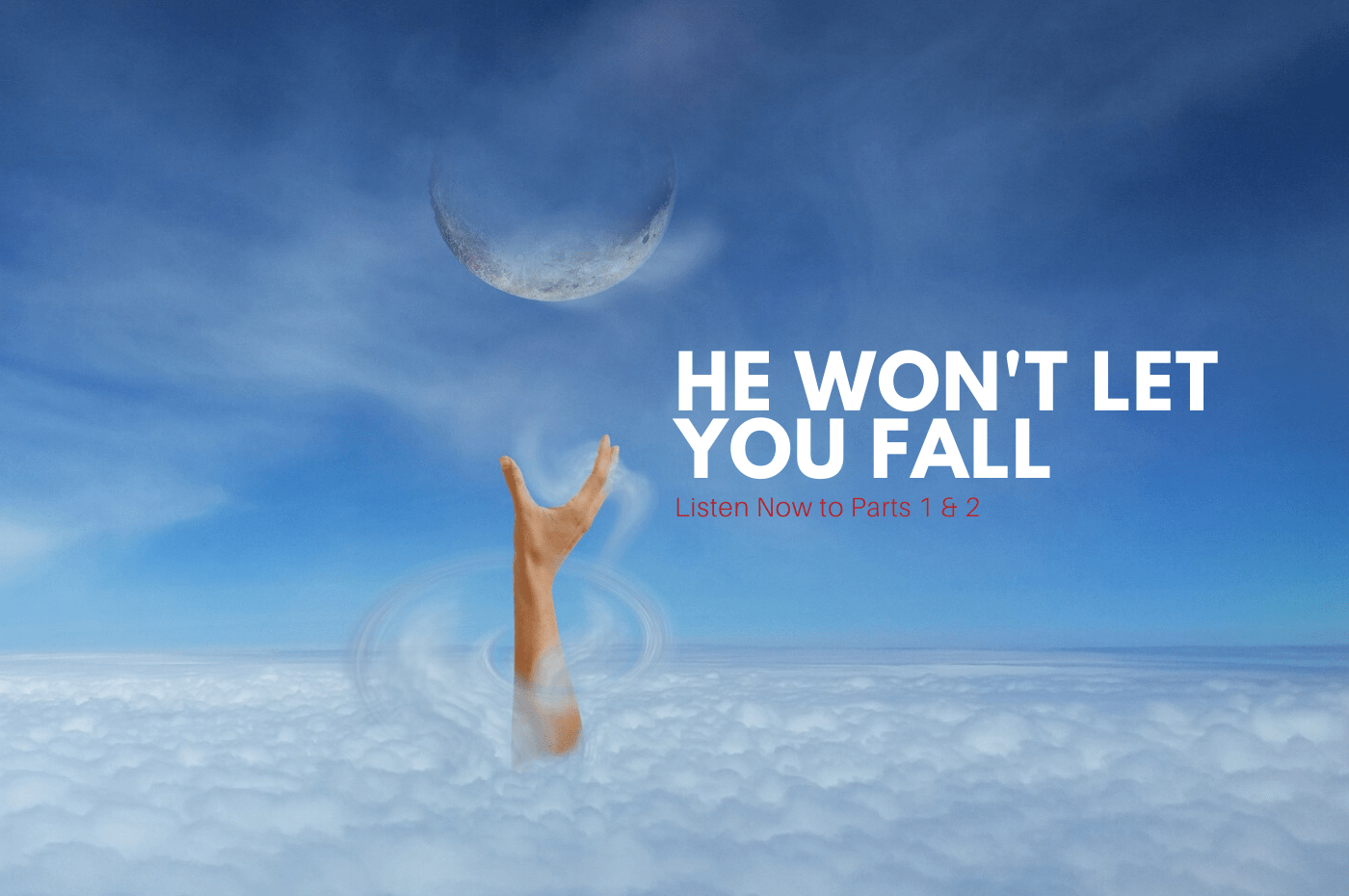 He Won't Let You Fall Dr. Ty Dixon