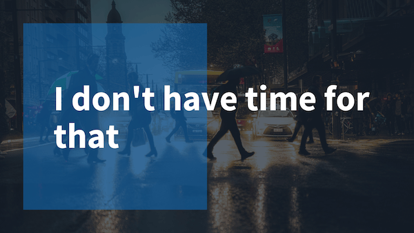 I don't have time for that | Tyler DeVries